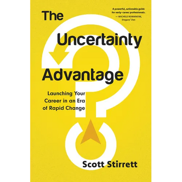 The Uncertainty Advantage: Launching Your Career in an Era of Rapid Change