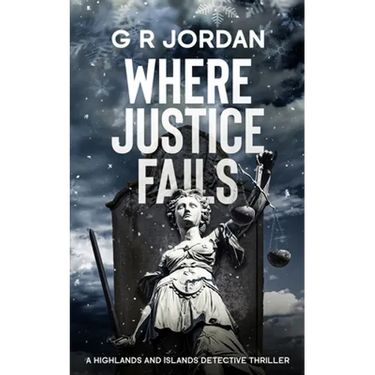 Where Justice Fails: A Highlands and Islands Detective Thriller