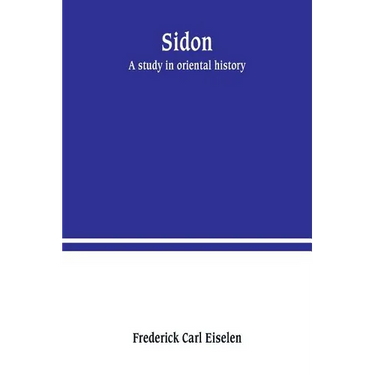 Sidon: a study in oriental history