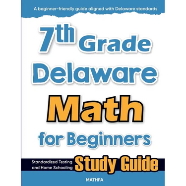 7th Grade Delaware Math for Beginners: Standardized Testing and Home Schooling Study Guide