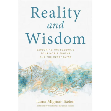 Reality and Wisdom: Exploring the Buddha's Four Noble Truths and the Heart Sutra