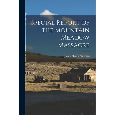 Special Report of the Mountain Meadow Massacre