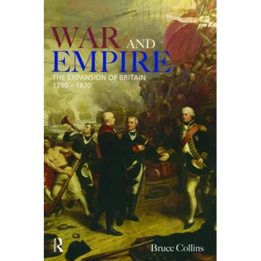 War and Empire: The Expansion of Britain, 1790-1830
