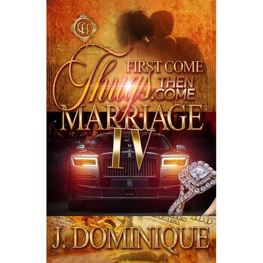 First Come Thugs, Then Come Marriage 4: An African American Romance