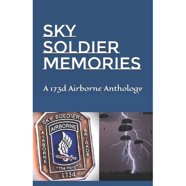 Sky Soldier Memories: A 173d Airborne Anthology