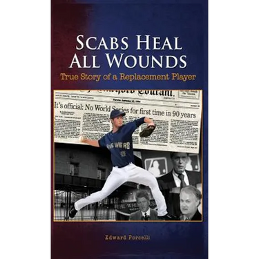 Scabs Heal All Wounds: True Story of a Replacement Player