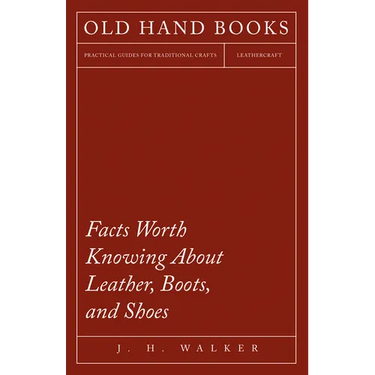 Facts Worth Knowing About Leather, Boots, and Shoes