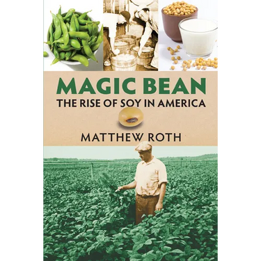 Magic Bean: The Rise of Soy in America