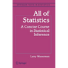 All of Statistics: A Concise Course in Statistical Inference