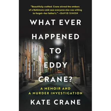 What Ever Happened to Eddy Crane?: A Memoir and a Murder Investigation