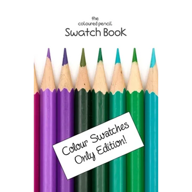 The Coloured Pencil Swatch Book: Colour Swatches Only Edition