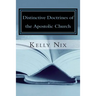 Distinctive Doctrines of the Apostolic Church: An Apostolic Pentecostal Perspective on Foundational Bible Doctrines
