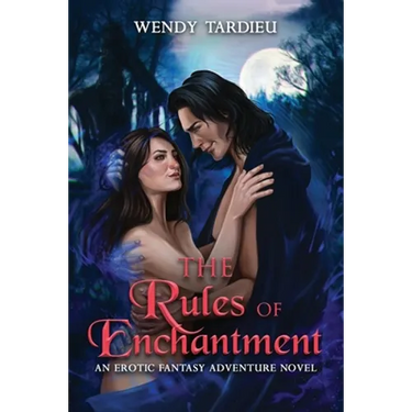 The Rules of Enchantment: An Erotic Fantasy Adventure Novel