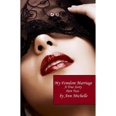 My Femdom Marriage: A True Story (Part Two)