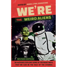 We're the Weird Aliens