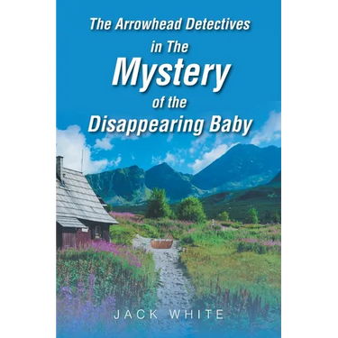 The Arrowhead Detectives in The Mystery of the Disappearing Baby