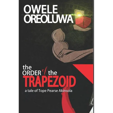 The Order of the Trapezoid: The Tale of Pearse Tope Akinsola