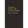 Litigation, Courts, and Women Workers
