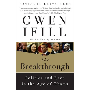 The Breakthrough: Politics and Race in the Age of Obama