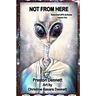 Not from Here: Selected UFO Articles