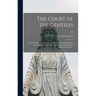 The Court of the Gentiles: or, A Discourse Touching the Original of Human Literature, Both Philologie and Philosophie, From the Scriptures AndJew