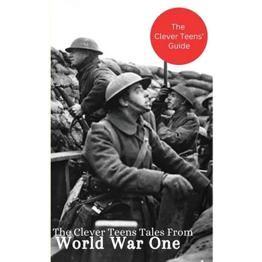 The Clever Teens' Tales From World War One