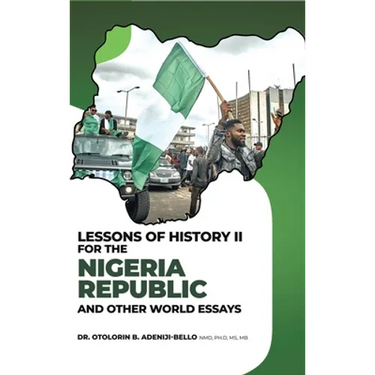 Lessons of History II for the Nigeria Republic and Other World Essays
