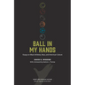 Ball in My Hands: Essays on Black Athletes, Race, and American Culture