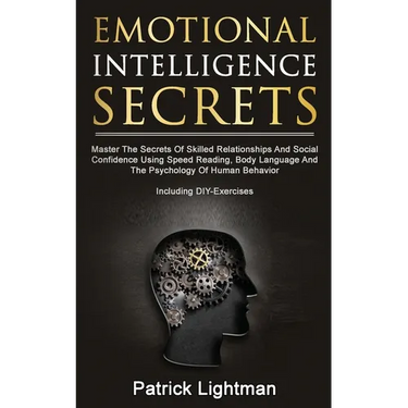 Emotional Intelligence Secrets: Master The Secrets Of Social Confidence And Skilled Relationships Using Speed Reading, Body Language And The Psycholog