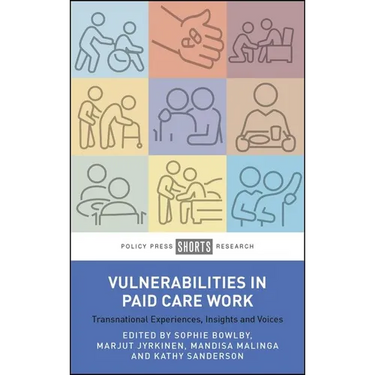 Vulnerabilities in Paid Care Work: Transnational Experiences, Insights and Voices