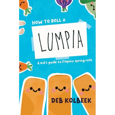 How to Roll a Lumpia: A kid's guide to Filipino spring rolls