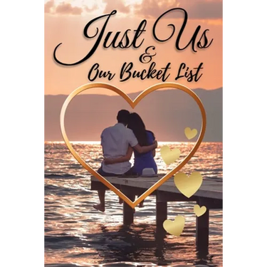 Just Us & Our Bucket List: A Creative and Inspirational Book with 50 Engaging Dating Ideas and Adventures for Couples
