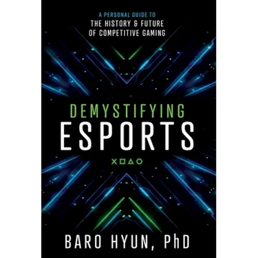 Demystifying Esports: A Personal Guide to the History and Future of Competitive Gaming