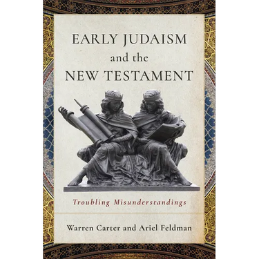 Early Judaism and the New Testament: Troubling Misunderstandings