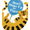 Don't Wake Up the Tiger