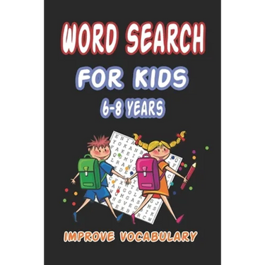 Word Search for Kids 6-8 Years Improve Vocabulary: 100 Large Print Fun and Educational Word Search Puzzles To Improve Vocabulary, Spelling, Memory and