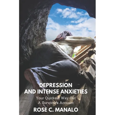 Depression and Intense Anxieties Your Quickest Way Out: A Survivor's Account