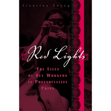 Red Lights: The Lives of Sex Workers in Postsocialist China