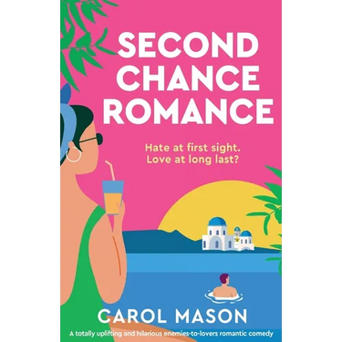 Second Chance Romance: A totally uplifting and hilarious enemies-to-lovers romantic comedy