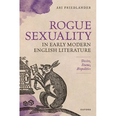Rogue Sexuality in Early Modern English Literature: Desire, Status, Biopolitics
