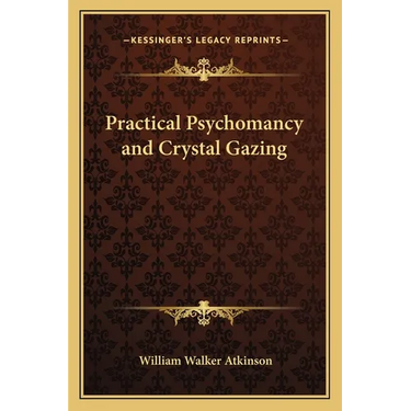 Practical Psychomancy and Crystal Gazing