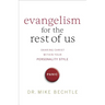 Evangelism for the Rest of Us: Sharing Christ Within Your Personality Style
