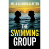 The Swimming Group: A totally addictive psychological thriller with a shocking twist