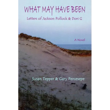 What May Have Been: Letters of Jackson Pollock & Dori G