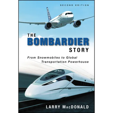 The Bombardier Story: From Snowmobiles to Global Transportation Powerhouse