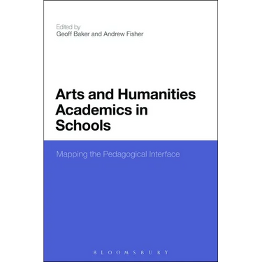 Arts and Humanities Academics in Schools: Mapping the Pedagogical Interface