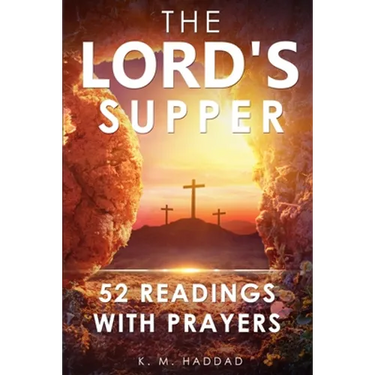 The Lord's Supper: 52 Readings with Prayers
