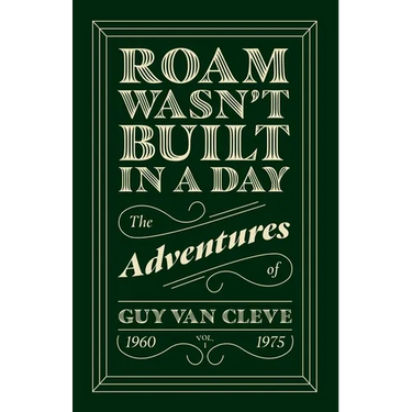Roam Wasn't Built in a Day: The Adventures of Guy Van Cleve