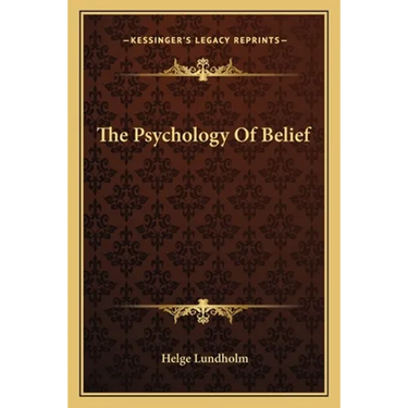 The Psychology Of Belief