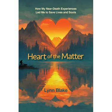 Heart of the Matter: How My Near-Death Experiences Led Me to Save Lives and Souls
